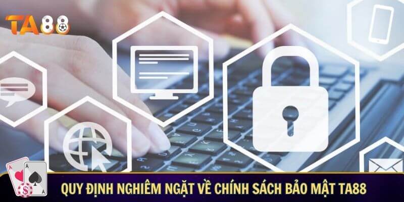 Chính sách bảo mật TA88 – Bảo mật thông tin tối đa Quy định nghiêm ngặt về chính sách bảo mật TA88