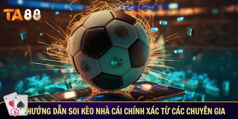 Soi kèo nhà cái TA88 - Hướng dẫn bắt kèo bóng cực chuẩn Hướng dẫn soi kèo nhà cái chính xác từ các chuyên gia