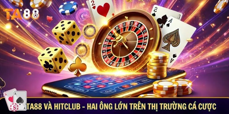 TA88 Hợp Tác Hitclub – Bước Đột Phá Trong Ngành Cá Cược Online TA88 và HitClub – hai ông lớn trên thị trường cá cược