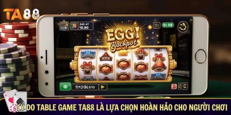Table game TA88 - Chơi game ngay nhận quà liền tay Lý do table game TA88 là lựa chọn hoàn hảo cho người chơi
