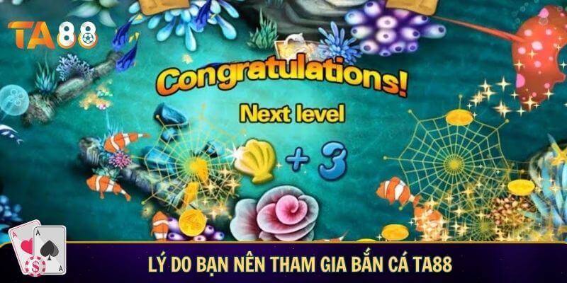Lý do bạn nên tham gia bắn cá TA88