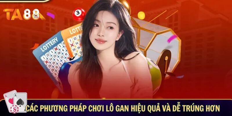 Hướng dẫn cách chơi lô gan hiệu quả cho người mới Các phương pháp giúp bạn chơi lô gan hiệu quả và dễ trúng hơn