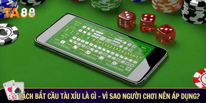 Cách bắt cầu tài xỉu - Típ soi cầu hiệu quả giúp tăng tỷ lệ thắng Cách bắt cầu tài xỉu là gì - Vì sao bạn nên áp dụng?