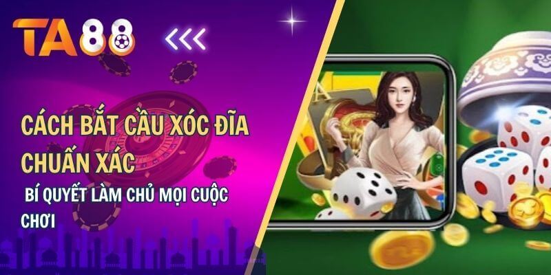Cách bắt cầu xóc đĩa chuẩn xác