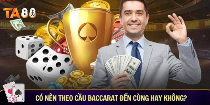 Kinh nghiệm chơi baccarat online giúp bạn thắng lớn mỗi ngày Có nên theo cầu baccarat đến cùng hay không?