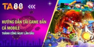 Cách tải game bắn cá mobile thành công ngay lần đầu
