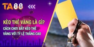 Kèo thẻ vàng là gì, cách bắt kèo thẻ vàng với tỷ lệ thắng cao