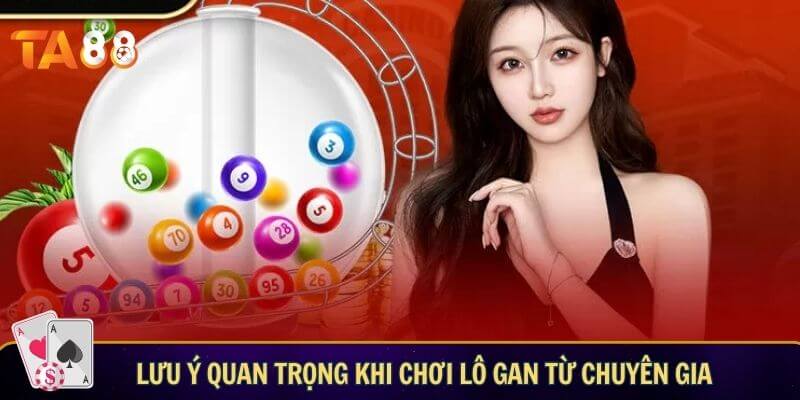 Hướng dẫn cách chơi lô gan hiệu quả cho người mới Lưu ý quan trọng khi chơi lô gan từ chuyên gia