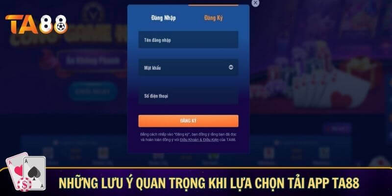Những lưu ý quan trọng khi lựa chọn tải app TA88