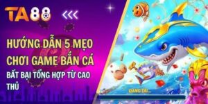 Hướng dẫn 5 mẹo chơi game bắn cá