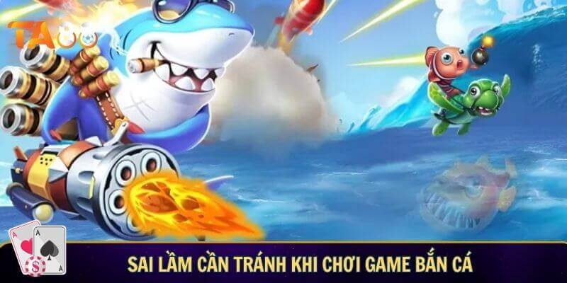 Mẹo chơi bắn cá online - 5 tips bắn cá bất bại từ cao thủ Sai lầm cần tránh khi tuân thủ mẹo chơi bắn cá online